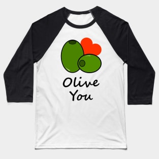 Olive You Saying Olives Symbol Shirt Design Gift Baseball T-Shirt